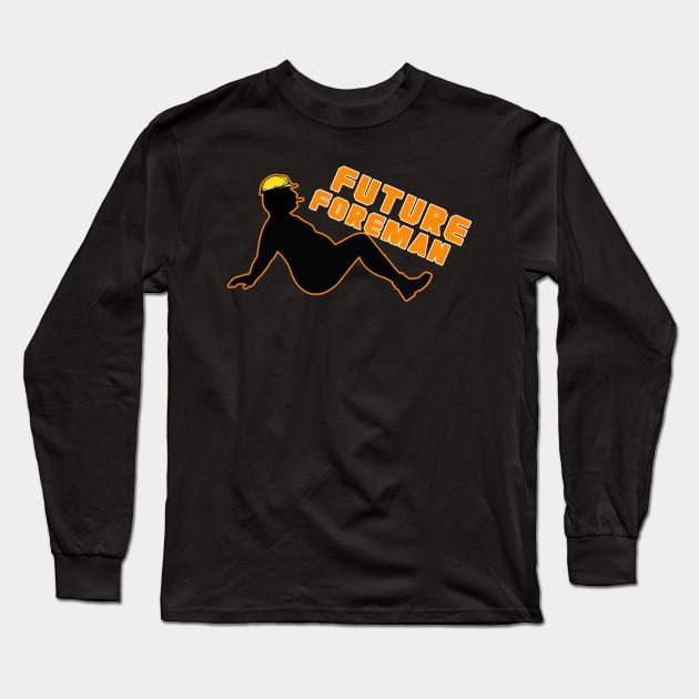 Future Forman Long Sleeve T-Shirt by  The best hard hat stickers 